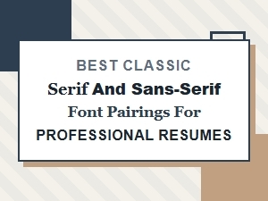 Classic Serif and Sans-Serif Font Pairings for Professional Resumes