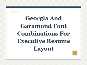 Georgia and Garamond Font Pairings for Executive Resume Design