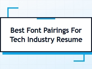 Best Font Pairings for Tech Industry Resumes