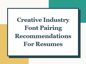 Creative Industry Font Pairing Recommendations for Resumes