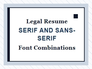 Best Serif and Sans-Serif Font Pairings for Legal Resumes