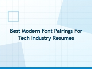 Best Modern Font Pairings for Tech Industry Resumes in 2025